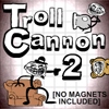 Troll Cannon 2 | Просмотры: 741 | Комментарии: 0